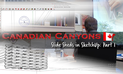 Canadian Canyons Sidetrack: Slide Sheds in SketchUp, Part 1