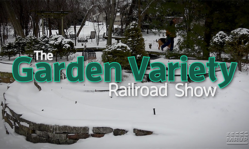 The Garden Variety Railroad Show: Enter winter weather mode, Episode 3