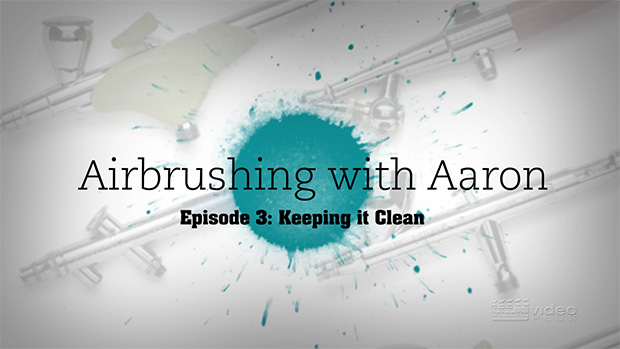 How-to Library: Airbrushing with Aaron – Episode 3, Keeping it Clean