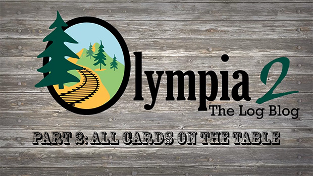 Olympia 2, The Log Blog: Part 2 – All cards on the table