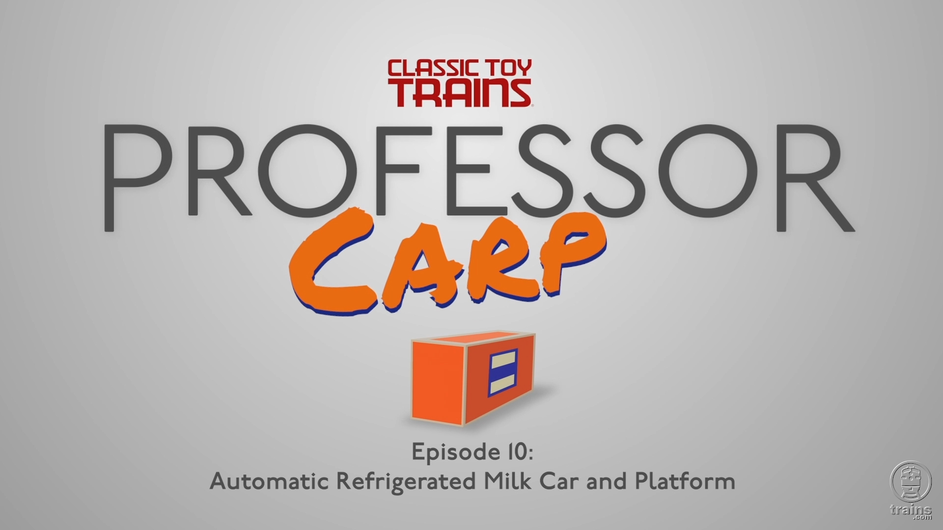 Professor Carp: Episode 10, Lionel Automatic Refrigerated Milk Car and Platform