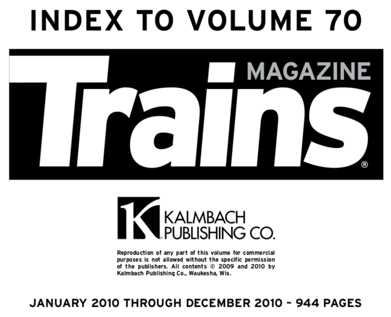 "Index to volume 70; Trains Magazine; Kalmbach Publishing Co.; January 2010 through December 2010 - 944 pages"