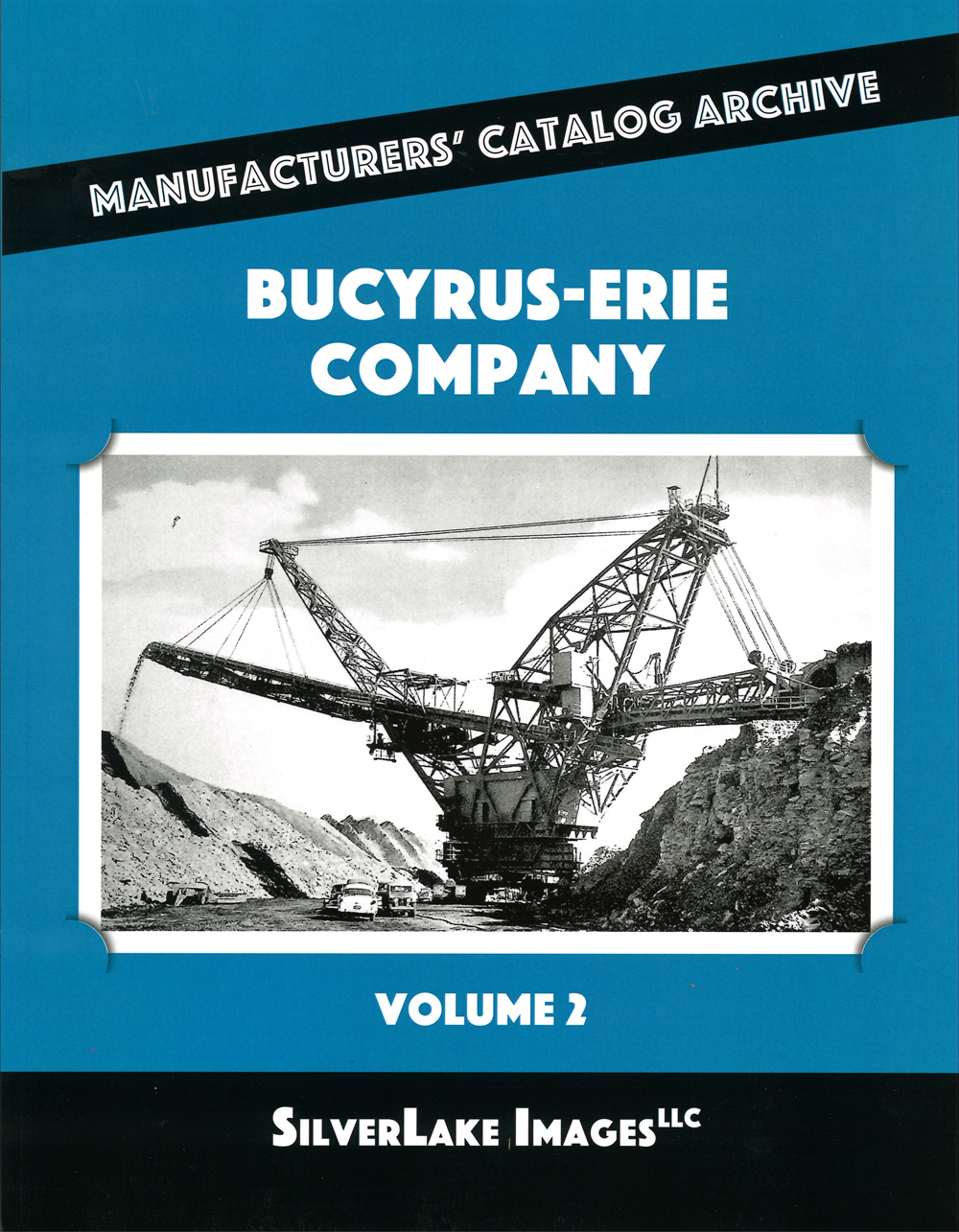 SilverLake Images LLC Bucyrus-Erie Co., Volume 2.