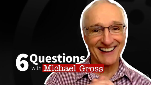 6 Questions with Michael Gross