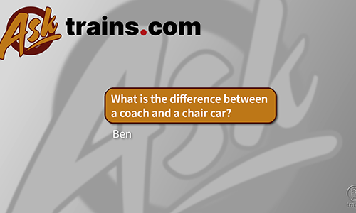 Ask Trains.com: What is the difference between a coach and a chair car?