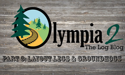 Olympia 2, The Log Blog: Part 3 – Layout legs and groundhogs