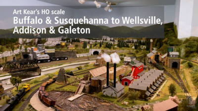 Art Kear’s Wellsville, Addison & Galeton in HO scale